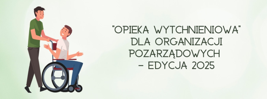 "Opieka Wytchnieniowa” dla Organizacji Pozarządowych – edycja 2025