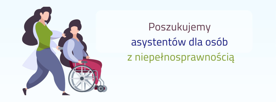 zaproszenie do współpracy - Asystentki/Asystenci osoby z niepełnosprawnościami