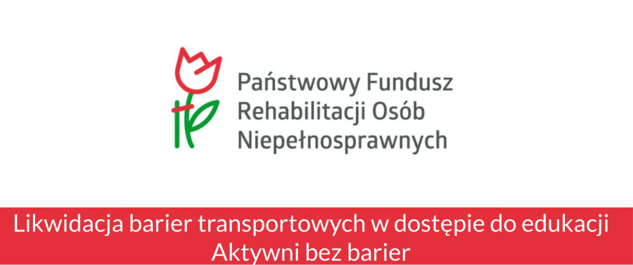 Likwidacja barier transportowych w dostępie do edukacji. Aktywni bez barier.